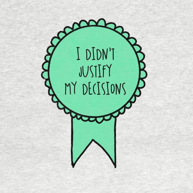 I Didn't Justify My Decisions / Awards by nathalieaynie